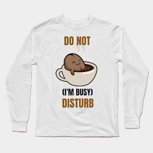 Do not disturb(I'm busy) Long Sleeve T-Shirt